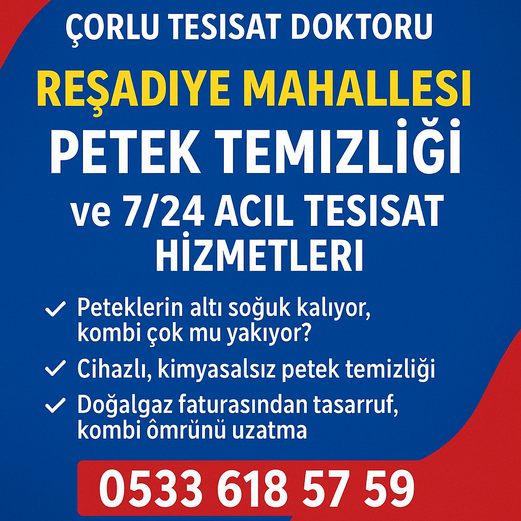 Çorlu Tesisat Doktoru Reşadiye Mahallesi Petek Temizliği ve 7/24 Acil Tesisat Hizmetleri